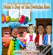 Mom'S Day Of The Switcha Roo
