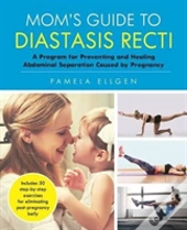 Mom'S Guide To Diastasis Recti