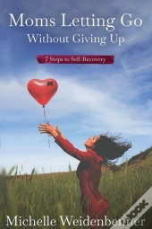 Moms Letting Go Without Giving Up