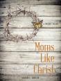 Moms Like Christ - Preview