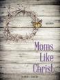 Moms Like Christ - Preview