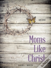 Moms Like Christ