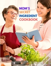 Mom'S Secret Ingredient Cookbook
