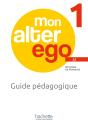 Mon Alter Ego 1 : Fle ; Guide Pédagogique ; A1 - Preview