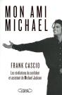 Mon Ami Michael. Les Revelations Du Confident Et Aassistant De Michael Jackson - Preview