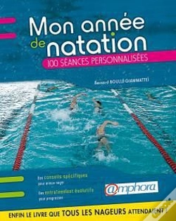 Capa do artigo Mon Année De Natation ; Conseils Pratiques Et 100 Séances Personnalisées ; Pour Mieux Nager Et Mieux S'Entraîner
