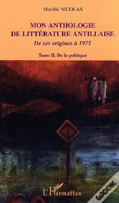 Capa do artigo Mon Anthologie De Litterature Antillaise De Ses Origines A 1975 T.2 ; De La Politique