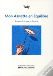 Mon Assiette En Équilibre ; Pour En Finir Avec La Douleur