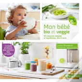 Mon Bébé Bio Et Veggie ; 50 Recettes Simples Et Équilibrées, Dès 4 Mois