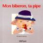 Mon Biberon, Ta Pipe - Preview