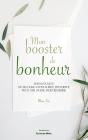 Mon Booster De Bonheur : L'Ordonnance De Ma Dose Journalière, Prescrite Pour Une Durée Indéterminée - Preview