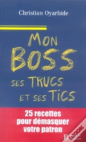 Mon Boss, Ses Trucs Et Ses Tics