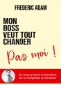 Mon Boss Veut Tout Changer, Pas Moi - Preview