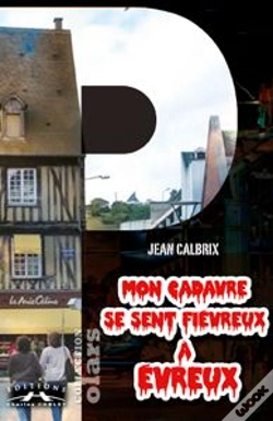 Capa do artigo Mon Cadavre Se Sent Fievreux A Evreux