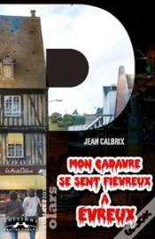 Capa do artigo Mon Cadavre Se Sent Fievreux A Evreux
