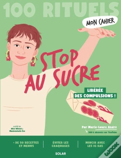 Capa do artigo Mon Cahier : 100 Rituels : Stop Au Sucre : Libérée Des Compulsions !