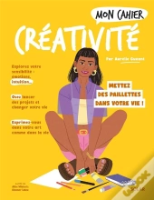 Mon Cahier : Créativité : Mettez Des Paillettes Dans Votre Vie !