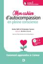 Mon Cahier D'Autocompassion En Pleine Conscience ; Comment Apprendre À S'Aimer - Preview