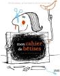 Mon Cahier De Bêtises ; 150 Découpages, Gribouillages Et Autres Massacrages - Preview
