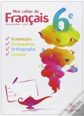 Mon Cahier De Francais ; 6eme (Edition 2009)
