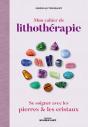 Mon Cahier De Lithothérapie ; Se Soigner Avec Les Pierres - Preview
