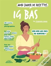 Capa do artigo Mon Cahier De Recettes : Ig Bas : Bye-Bye Les Pics De Glucose !