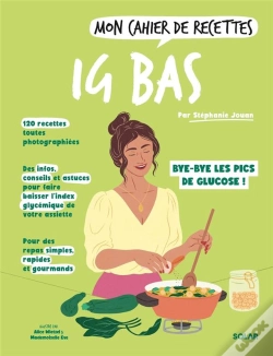 Capa do artigo Mon Cahier De Recettes : Ig Bas : Bye-Bye Les Pics De Glucose !