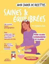Mon Cahier De Recettes : Saines & Équilibrées : Pour Allier Gourmandise Et Plaisir