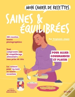 Capa do artigo Mon Cahier De Recettes : Saines & Équilibrées : Pour Allier Gourmandise Et Plaisir