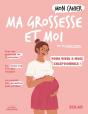 Mon Cahier : Ma Grossesse Et Moi : Pour Vivre 9 Mois Exceptionnels ! - Preview