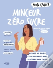 Mon Cahier : Minceur Zéro Sucre : Perdez Du Poids Efficacement Avec Le Régime Low Carb !