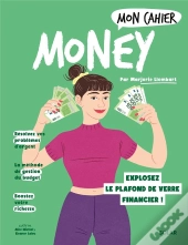 Mon Cahier : Money : Explosez Le Plafond De Verre Financier !