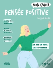 Mon Cahier : Pensée Positive : La Vie En Rose, C'Est Possible !