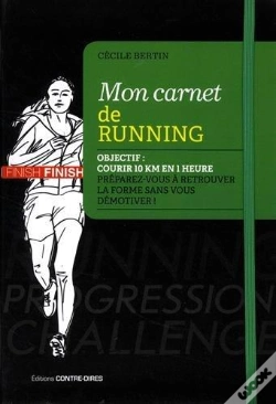 Capa do artigo Mon Carnet De Running ; Objectif : Courir 10 Km En 1 Heure Dans Les 6 Mois ; Préparez-Vous À Retrouver La Forme Sans Vous Démotiver !