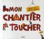 Mon Chantier À Toucher - Preview