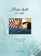 Mon Chat Et Moi ; Journal Intime De Minou