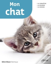 Mon Chat ; Le Connaître, Le Nourrir, Le Soigner