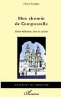 Mon Chemin De Compostelle ; Entre Réflexion, Don Et Action - Preview