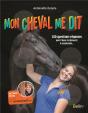 Mon Cheval Me Dit ; 100 Questions-Réponses Pour L'Aimer, Le Découvrir, Le Comprendre... - Preview