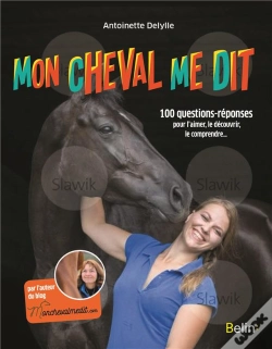 Capa do artigo Mon Cheval Me Dit ; 100 Questions-Réponses Pour L'Aimer, Le Découvrir, Le Comprendre...