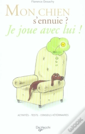Mon Chien S'Ennuie ? Je Joue Avec Lui !