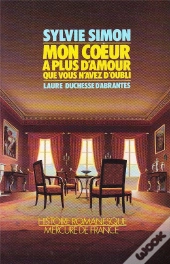 Mon Coeur A Plus D'Amour (Laure, Duchesse D'Abrantes)