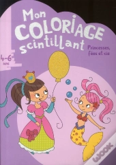 Mon Coloriage Scintillant - Princesses  Fees Et Cie (4-6 Ans)