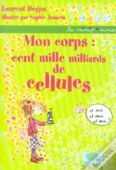 Mon Corps = Cent Mille Milliards De Cellules