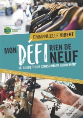 Mon Défi Rien De Neuf ; Le Guide Pour Consommer Autrement