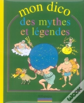 Mon Dico Des Mythes Et Légendes