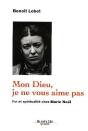 Mon Dieu, Je Ne Vous Aime Pas ; Foi Et Spiritualité Chez Marie Noël - Preview