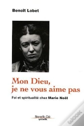 Capa do artigo Mon Dieu, Je Ne Vous Aime Pas ; Foi Et Spiritualité Chez Marie Noël