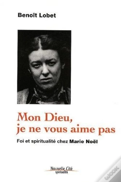 Capa do artigo Mon Dieu, Je Ne Vous Aime Pas ; Foi Et Spiritualité Chez Marie Noël