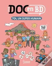 Mon Doc En Bd : Toi, Un Super Humain